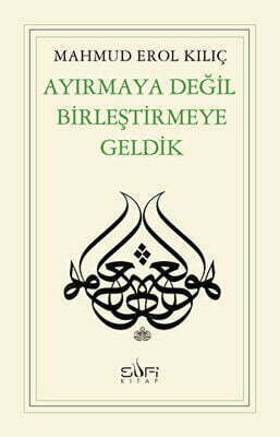 Ayırmaya Değil Birleştirmeye Geldik