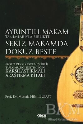 Ayrıntılı Makam Tanımlarıyla Birlikte Sekiz Makamda Dokuz Beste