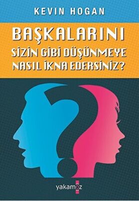 Başkalarını Sizin Gibi Düşünmeye Nasıl İkna Edersiniz?