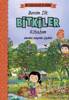 Benim İlk Bitkiler Kitabım - Ne Sorsan Bilir Minik