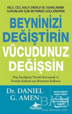 BEYNİNİZİ DEĞİŞTİRİN VÜCUDUNUZ DEĞİŞSİN