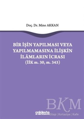 Bir İşin Yapılması veya Yapılmamasına İlişkin İlamların İcrası