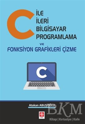 C ile İleri Bilgisayar Programlama ve Fonksiyon Grafikleri Çizme