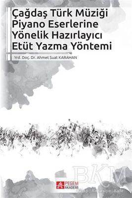 Çağdaş Türk Müziği Piyano Eserlerine Yönelik Hazırlayıcı Etüt Yazma Yöntemi