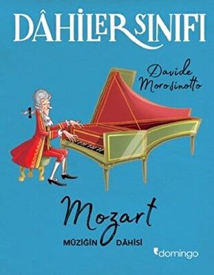 Dahiler Sınıfı: Mozart Müziğin Dahisi