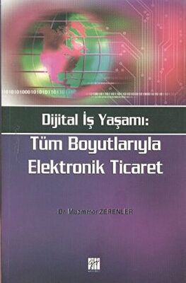 Dijital İş Yaşamı: Tüm Boyutlarıyla Elektronik Ticaret