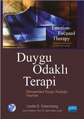 Duygu Odaklı Terapi : Danışanlara Duygu Koçluğu Yapmak