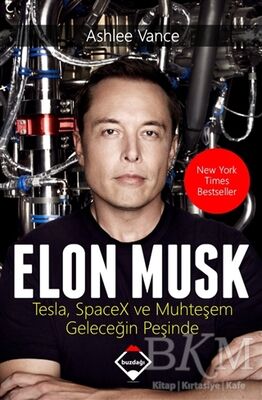 Elon Musk: Tesla SpaceX ve Muhteşem Geleceğin Peşinde