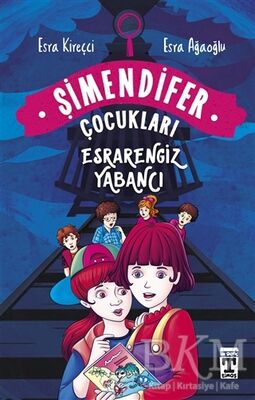 Esrarengiz Yabancı - Şimendifer Çocukları