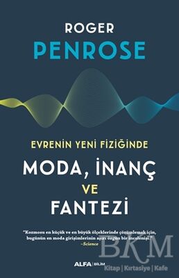 Evrenin Yeni Fiziğinde Moda, İnaç ve Fantezi