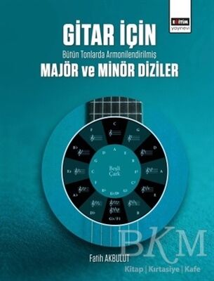 Gitar İçin Bütün Tonlarda Armonilendirilmiş Majör ve Minör Diziler