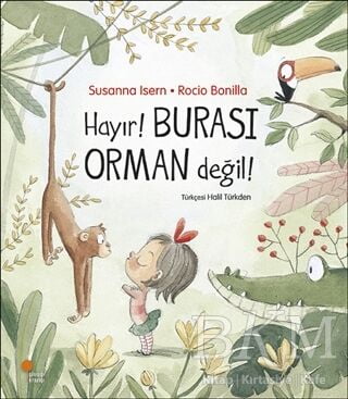 Hayır! Burası Orman Değil!