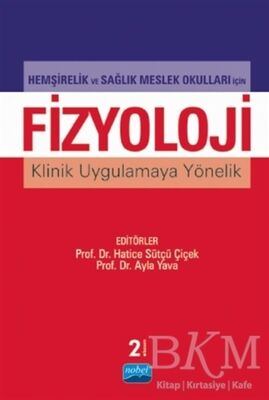 Hemşirelik ve Sağlık Meslek Okulları İçin Fizyoloji Klinik Uygulamaya Yönelik