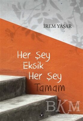 Her Şey Eksik Her Şey Tamam