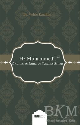 Hz. Muhammed'i s.a.s Okuma Anlama ve Yaşama Sanatı