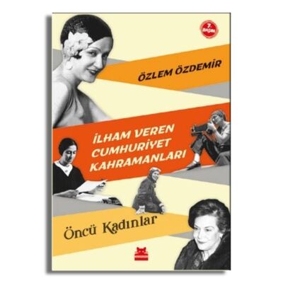 İlham Veren Cumhuriyet Kahramanları - Öncü Kadınlar