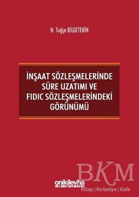 İnşaat Sözleşmelerinde Süre Uzatımı ve FIDIC Sözleşmelerindeki Görünümü