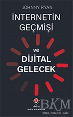 İnternetin Geçmişi ve Dijital Gelecek