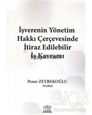 İşverenin Yönetim Hakkı Çerçevesinde İtiraz Edilebilir İş Kavramı