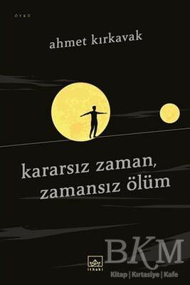 Kararsız Zaman, Zamansız Ölüm