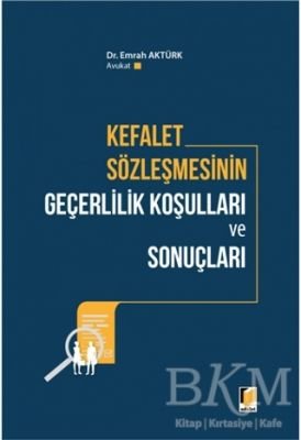 Kefalet Sözleşmesinin Geçerlilik Koşulları ve Sonuçları