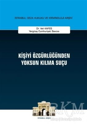 Kişiyi Özgürlüğünden Yoksun Kılma Suçu