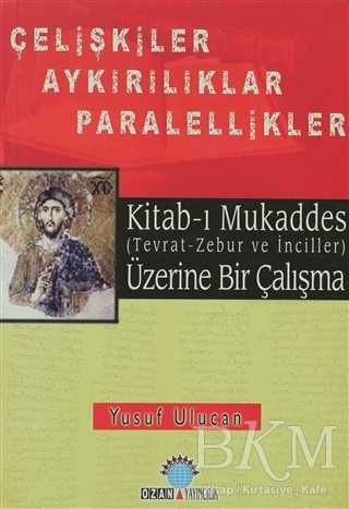 Kitab-ı Mukaddes Üzerine Bir Çalışma Çelişkiler Aykırılıklar Paralellikler