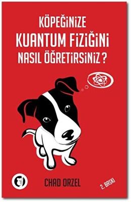 Köpeğinize Kuantum Fiziğini Nasıl Öğretirsiniz?