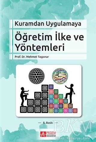 Kuramdan Uygulamaya Öğretim İlke ve Yöntemleri