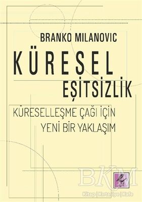 Küresel Eşitsizlik: Küreselleşme Çağı İçin Yeni Bir Yaklaşım