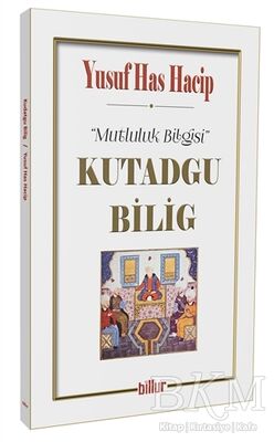 Kutadgu Bilig - Mutluluk Bilgisi