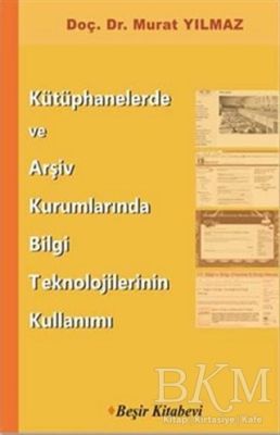 Kütüphanelerde ve Arşiv Kurumlarında Bilgi Teknolojilerinin Kullanımı