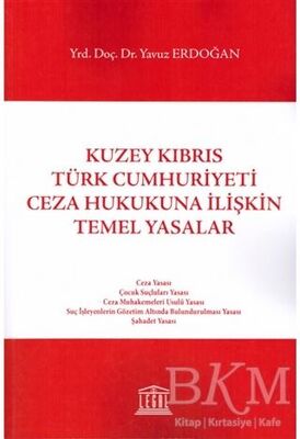 Kuzey Kıbrıs Türk Cumhuriyeti Ceza Hukukuna İlişkin Temel Yasalar