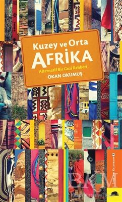 Kuzey ve Orta Afrika - Alternatif Bir Gezi Rehberi