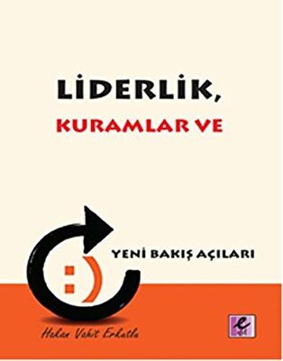 Liderlik, Kuramlar ve Yeni Bakış Açıları