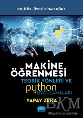 Makine Öğrenmesi Teorik Yönleri ve Python Uygulamaları