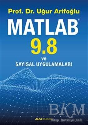 Matlab 9.8 ve Sayısal Uygulamaları