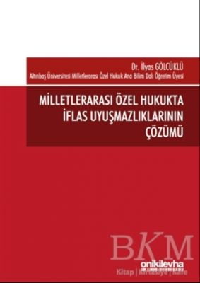 Milletlerarası Özel Hukukta İflas Uyuşmazlıklarının Çözümü