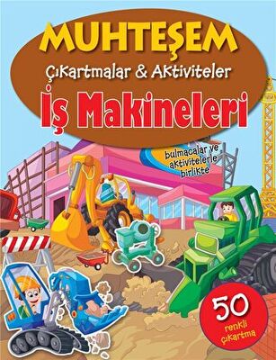 Muhteşem Çıkartmalar ve Aktiviteler - İş Makineleri