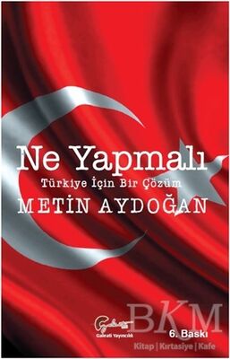 Ne Yapmalı: Türkiye İçin Bir Çözüm