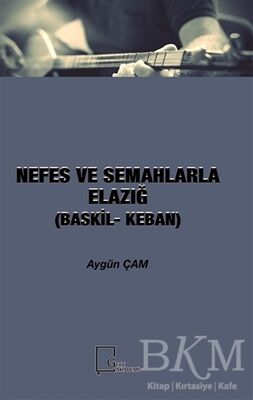 Nefes ve Semahlarla Elazığ Baskil-Keban