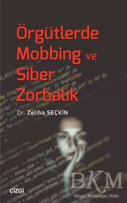 Örgütlerde Mobbing ve Siber Zorbalık