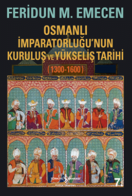 Osmanlı İmparatorluğu’nun Kuruluş ve Yükseliş Tarihi 1300-1600