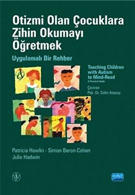 Otizmi Olan Çocuklara Zihin Okumayı Öğretmek - Uygulamalı Bir Rehber