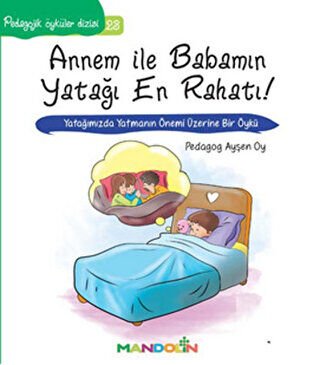 Pedagojik Öyküler: 23 - Annem ile Babamın Yatağı En Rahatı!