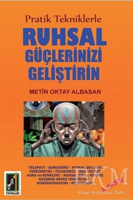 Pratik Tekniklerle Ruhsal Güçlerinizi Geliştirin