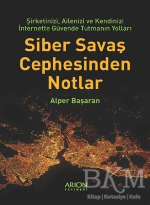 Siber Savaş Cephesinden Notlar