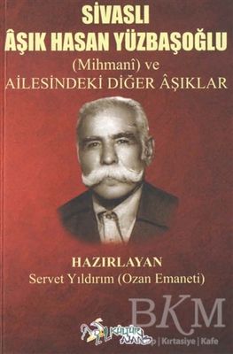 Sivaslı Aşık Hasan Yüzbaşıoğlu - Mihmani ve Ailesindeki Diğer Aşıklar