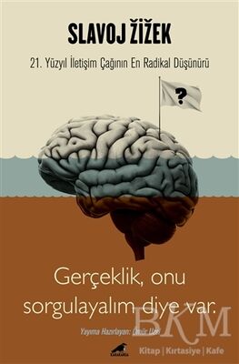 Slavoj Zizek - Gerçeklik, Biz Onu Sorgulayalım Diye Var