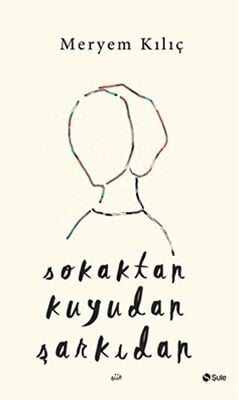 SOKAKTAN KUYUDAN ŞARKIDAN